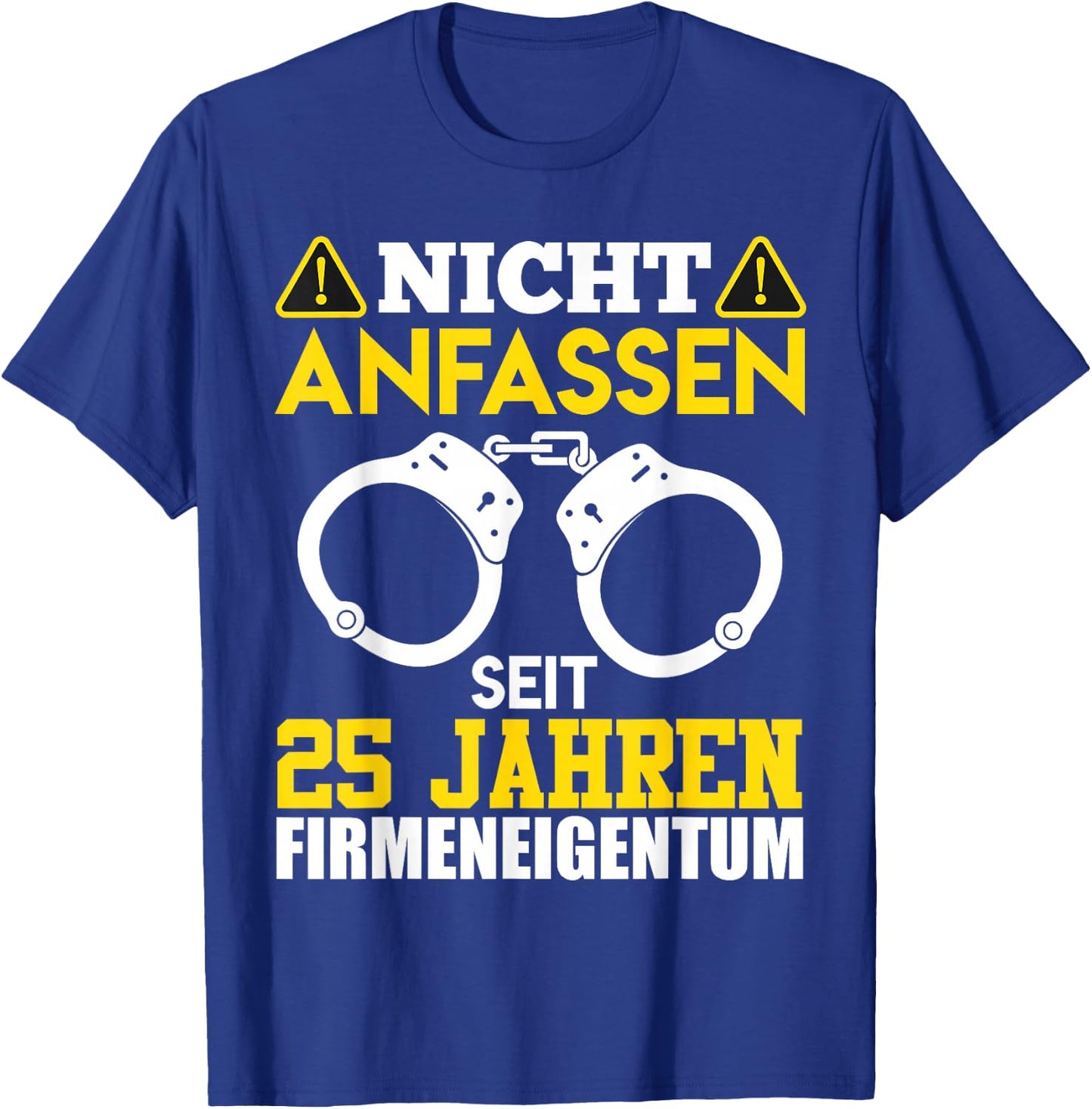 25 Jahre Firmeneigentum Nicht Anfassen Kollege Jubiläum T-Shirt - T-Shirt | Royal