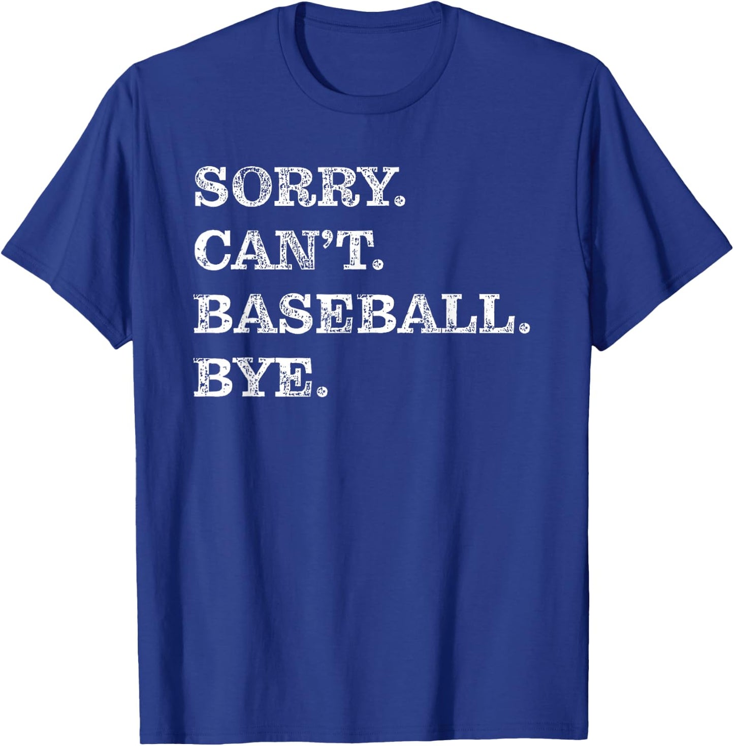 Sorry Can't Baseball Bye - Funny T-Shirt - T-Shirt | Royal