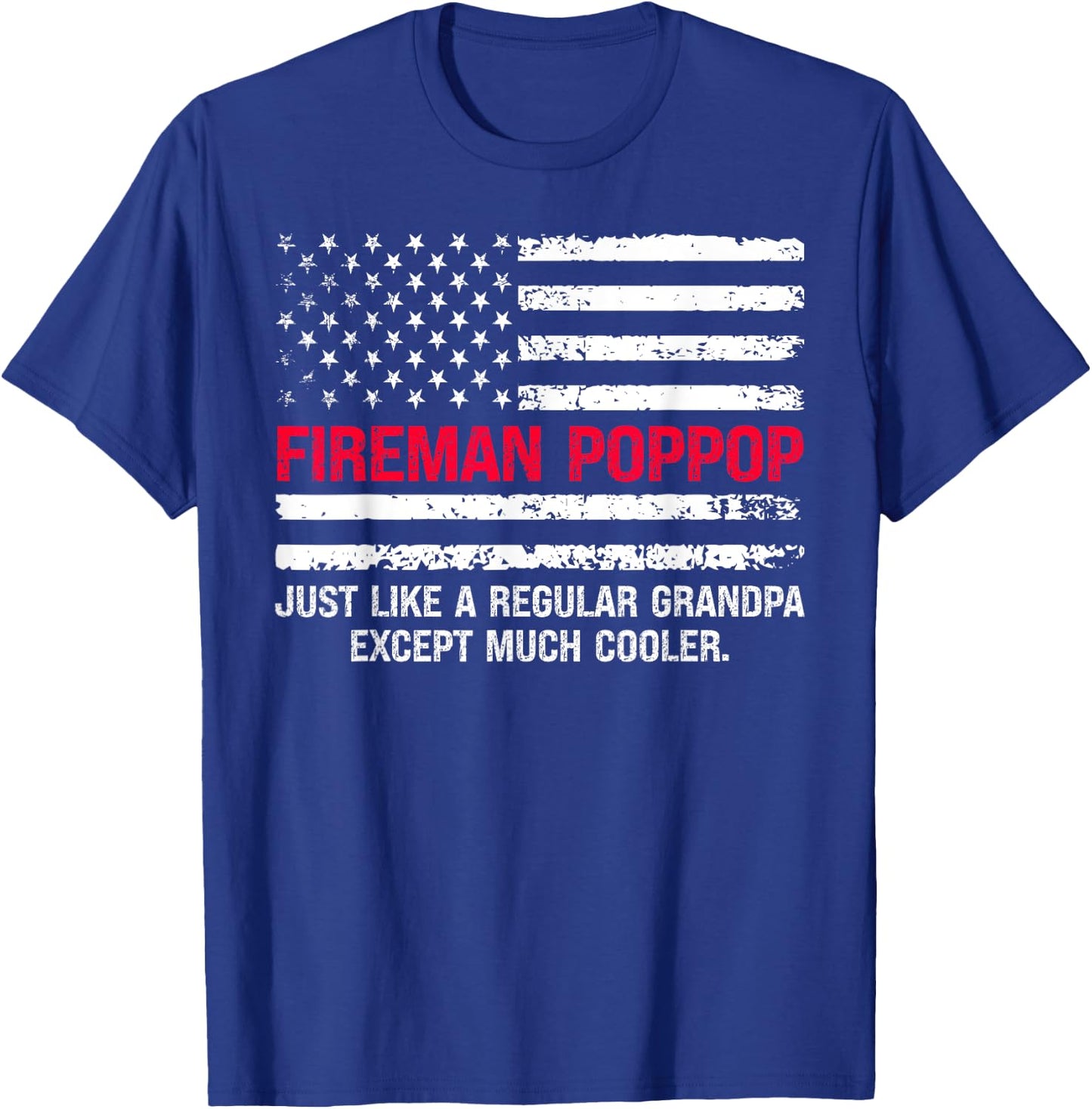 Fireman Pop Pop USA Flag Proud Firefighter Grandfather Cool T-Shirt - T-Shirt | Royal