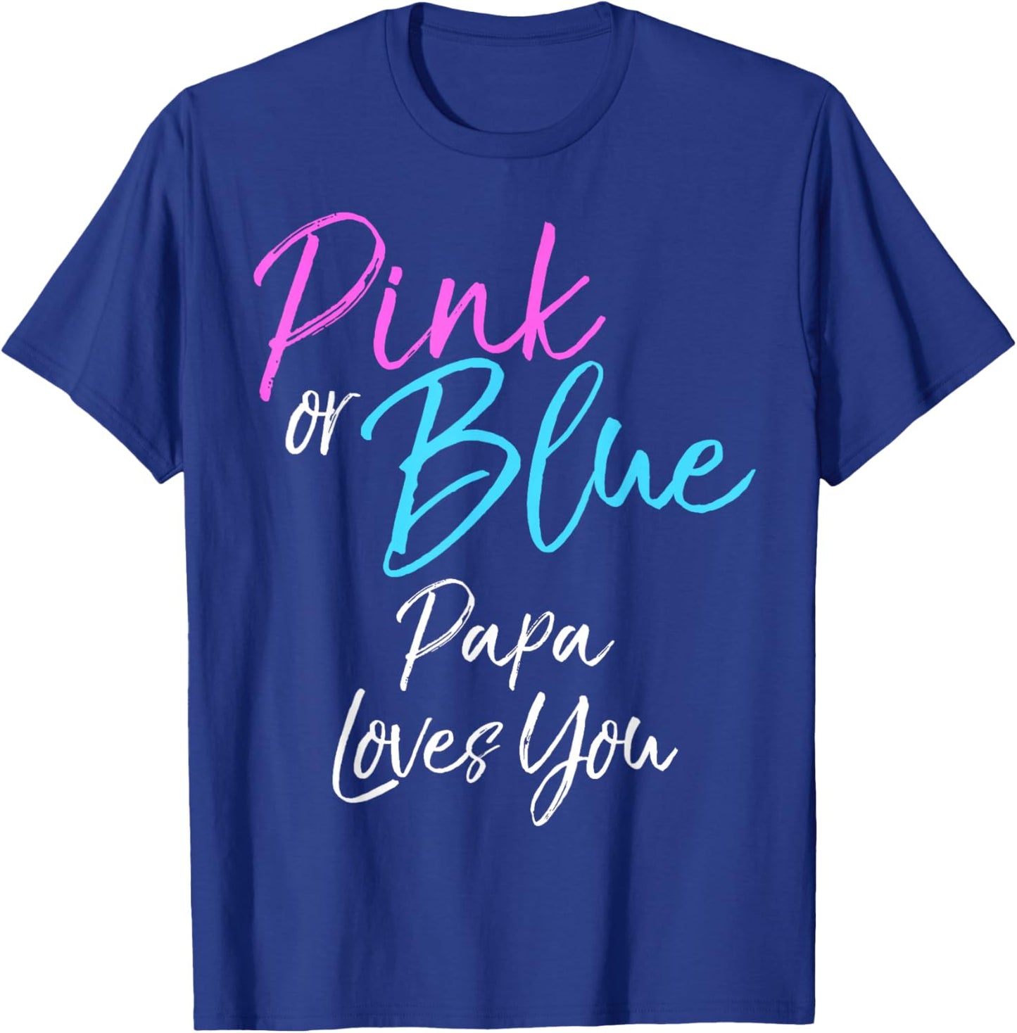 Pink or Blue Papa Loves You Shirt Cute Gender Reveal T-Shirt - T-Shirt | Royal