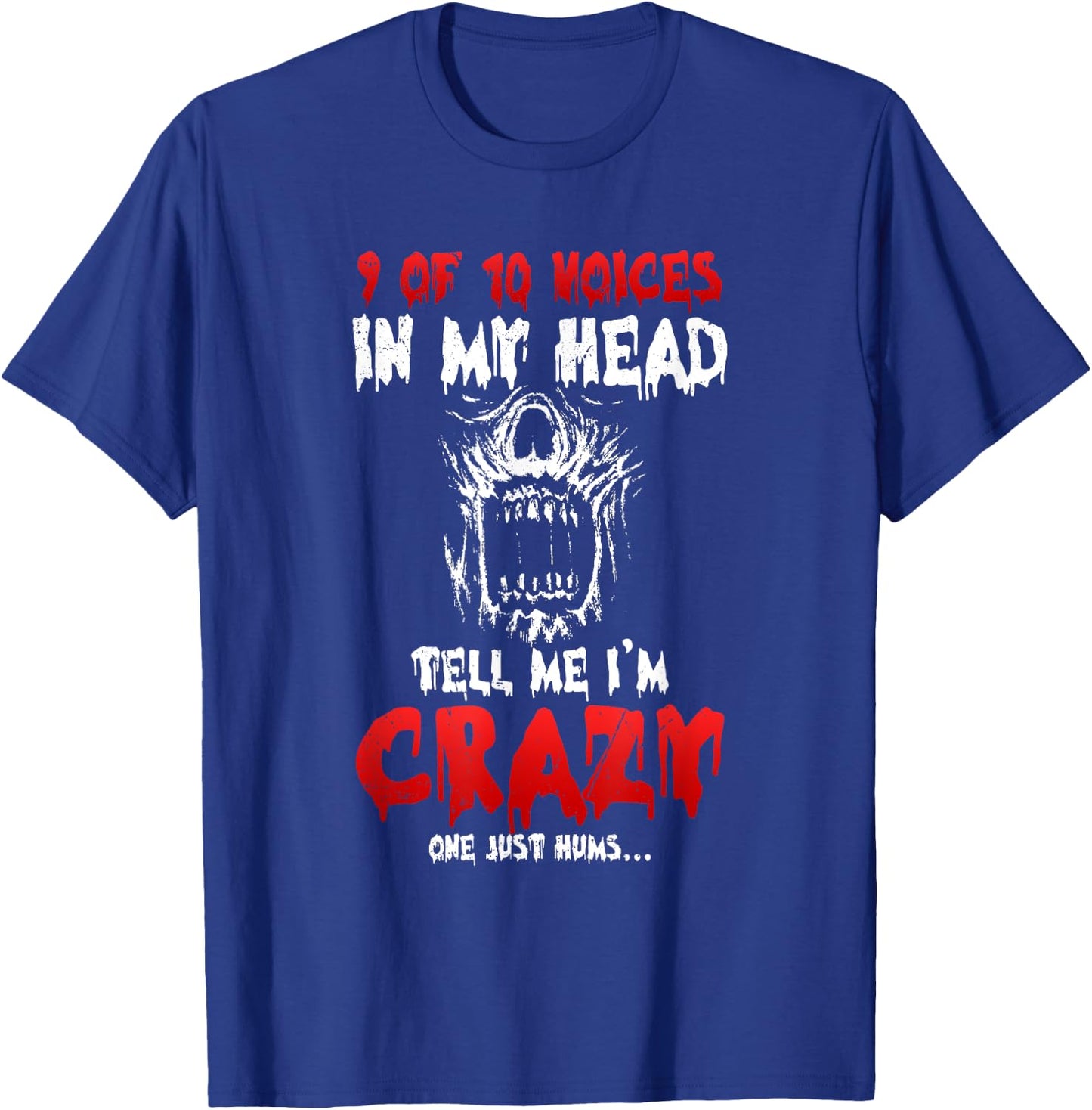 9 Of 10 Voices In My Head Tell Me I'M Crazy One Just Hums T-Shirt - T-Shirt | Royal