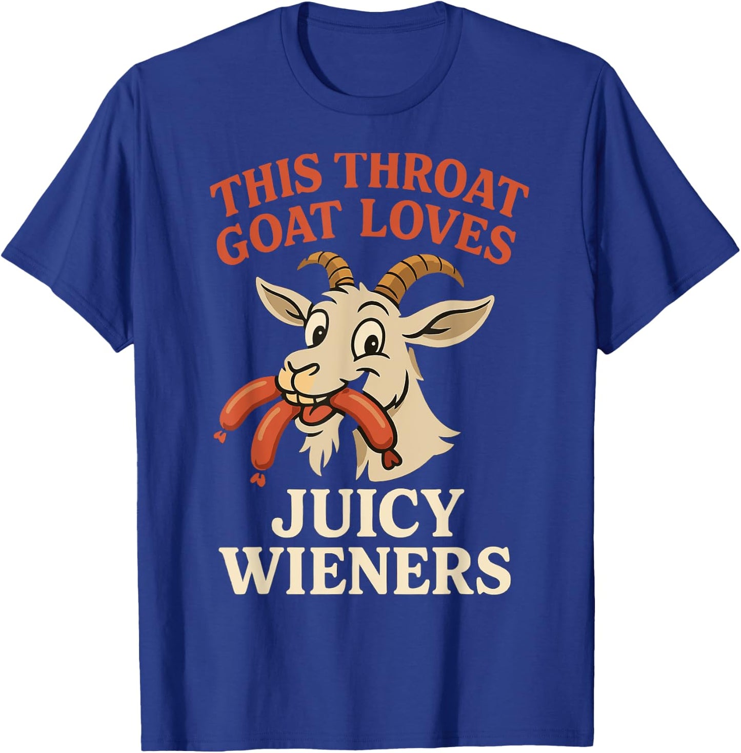 This Throat Goat Loves Juicy Wieners Funny Animal Humor T-Shirt - T-Shirt | Royal