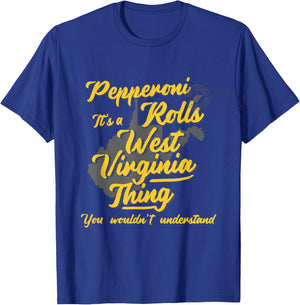 Pepperoni Rolls It's A West Virginia Thing Funny WV T-Shirt - T-Shirt | Royal
