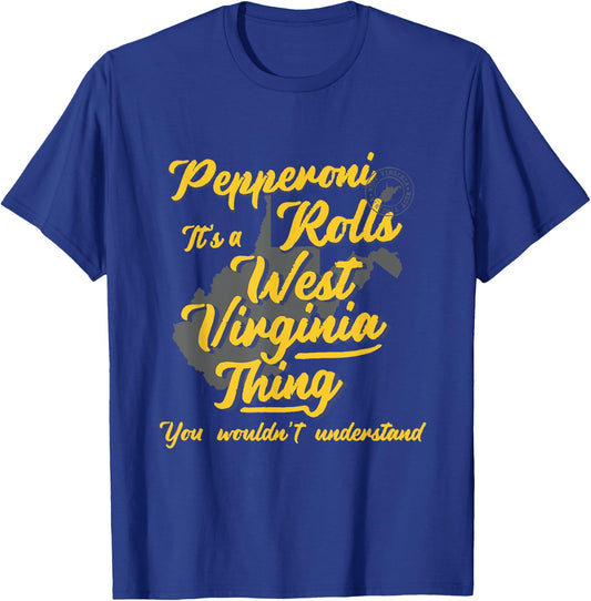 Pepperoni Rolls It's A West Virginia Thing Funny WV T-Shirt - T-Shirt | Royal
