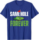 Same Hole Forever – Junggesellenabschied, Bräutigam, Junggesellenabschied T-Shirt - T-Shirt | Royal