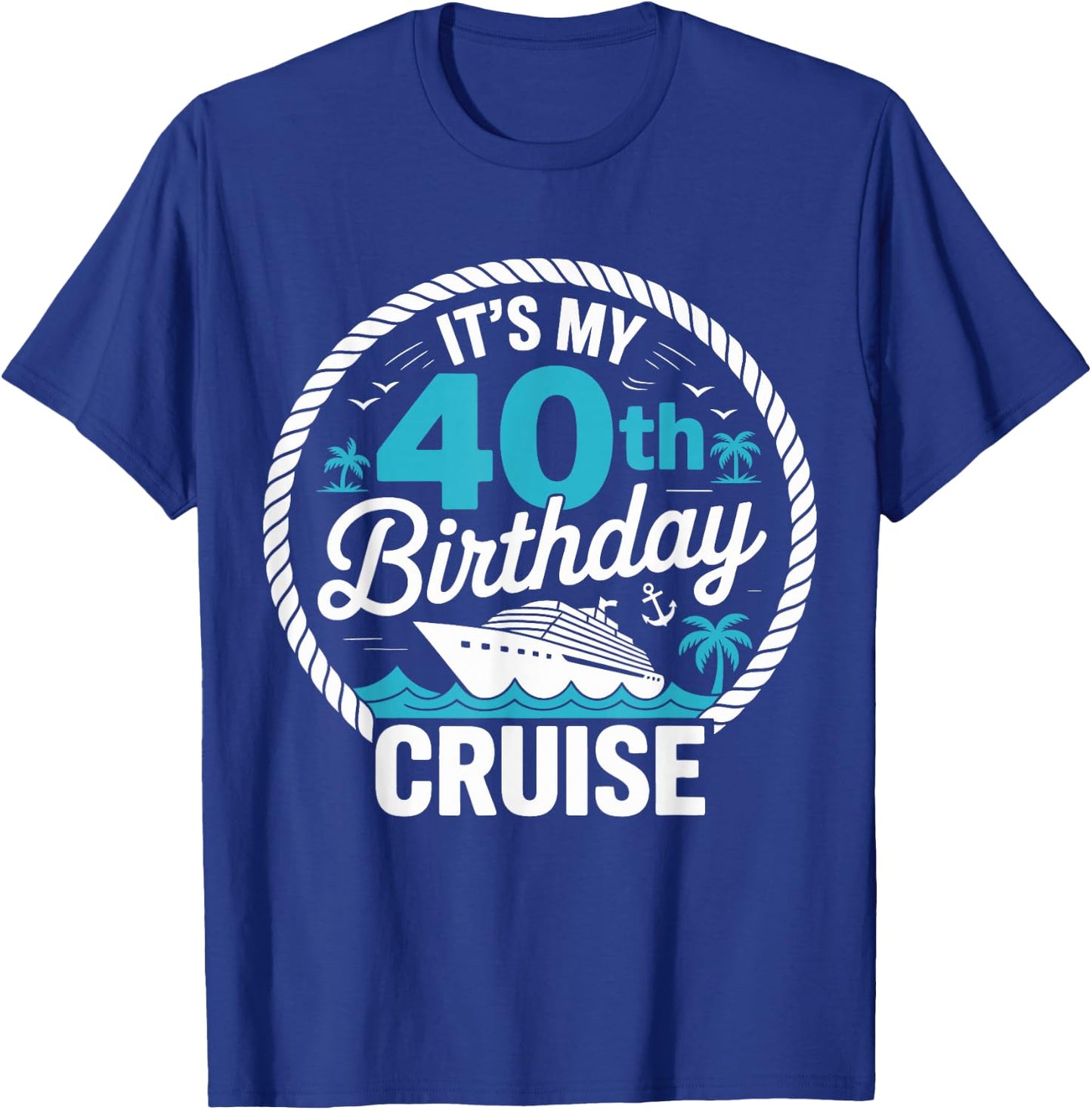 It's My 40th Birthday Cruise Party Vacation T-Shirt - T-Shirt | Royal