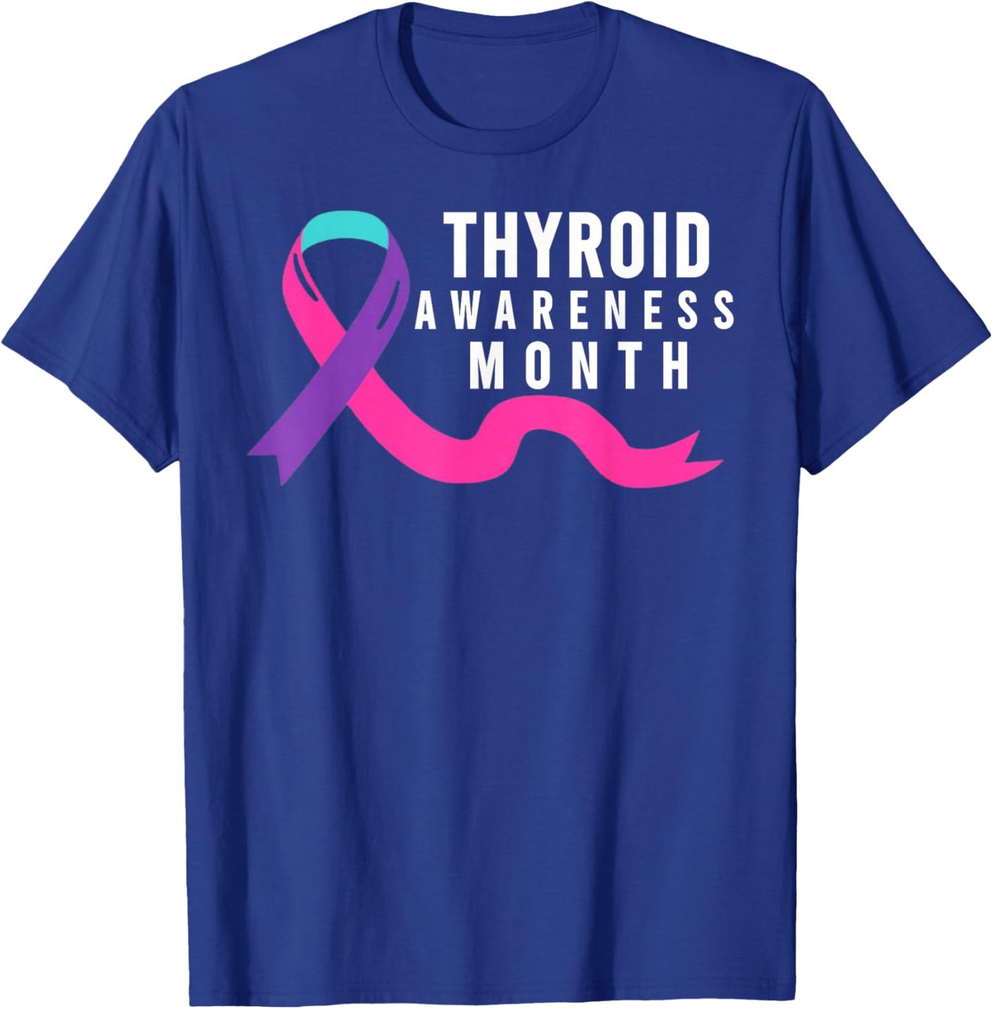 Thyroid Awareness Month - Thyroid Awareness Month T-Shirt - T-Shirt | Royal