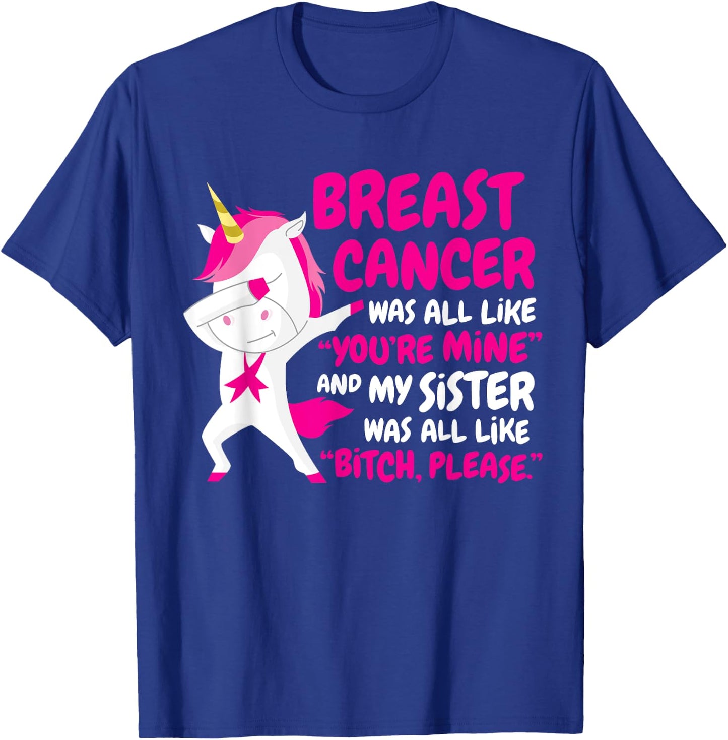 My Sister Breast Cancer Survivor Unicorn Support Quote Funny T-Shirt - T-Shirt | Royal