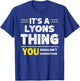 It's A Lyons Thing You Wouldn't Understand Family Name T-Shirt - T-Shirt | Royal