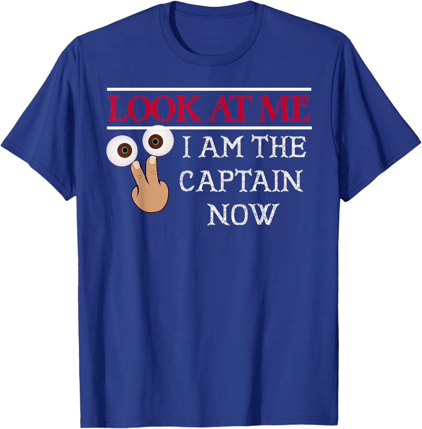 LOOK AT ME I am the Captain Now Shirt | Funny Pirate T-Shirt - T-Shirt | Royal