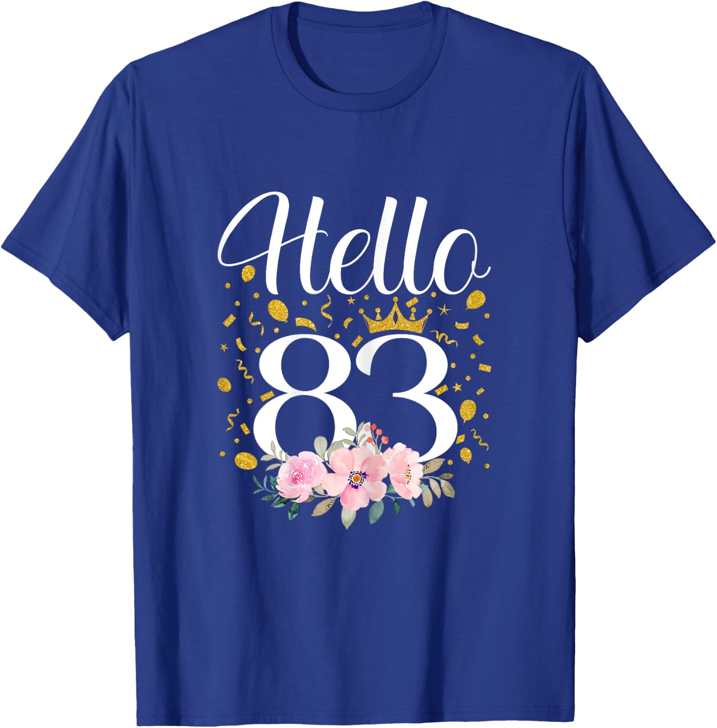 Hello 83 Flower 83th Birthday Gifts 83 Year Old T-Shirt - T-Shirt | Royal