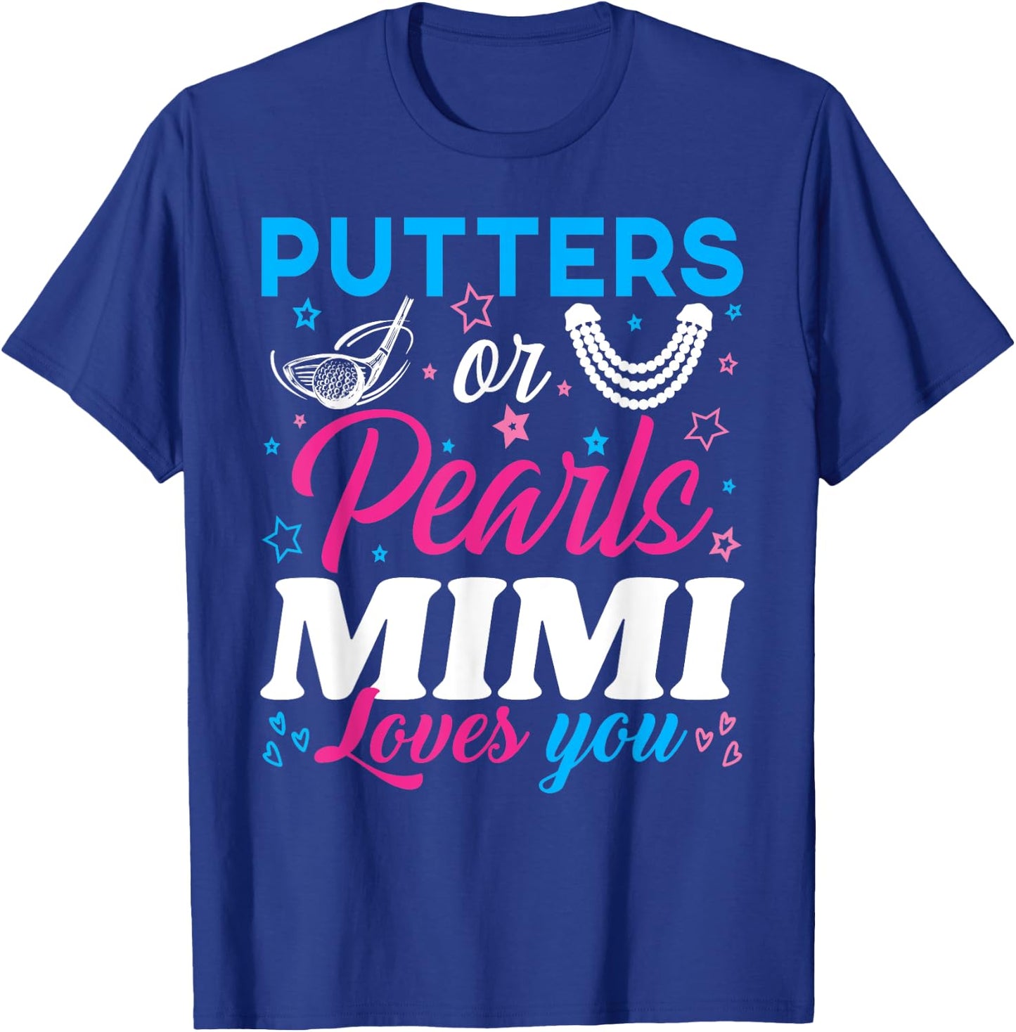 Putters Or Pearls Mimi Loves You Baby Reveal Party Family T-Shirt - T-Shirt | Royal