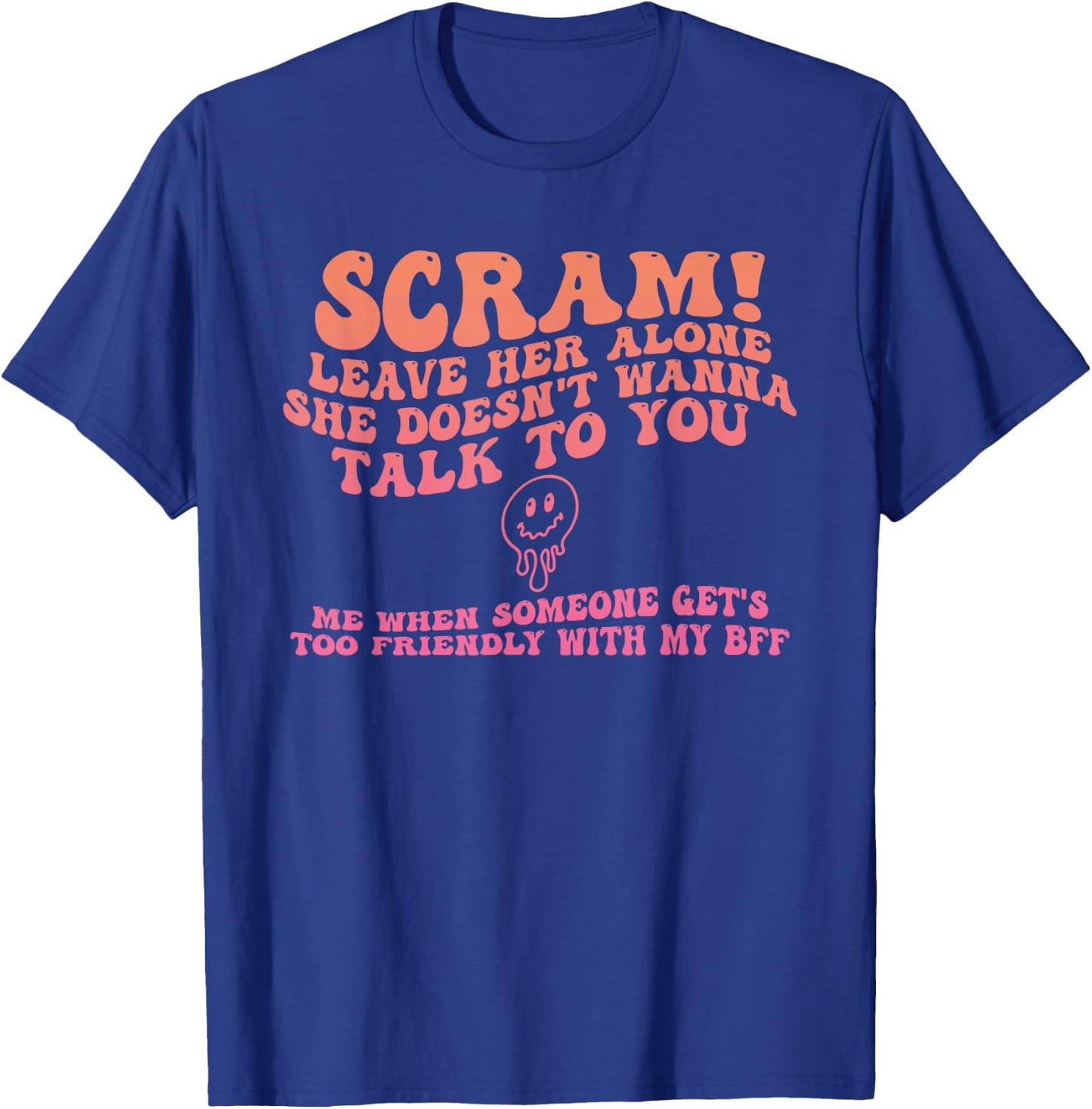 Scram! Leave Her Alone She Doesn't Wanna Talk To You T-Shirt - T-Shirt | Royal