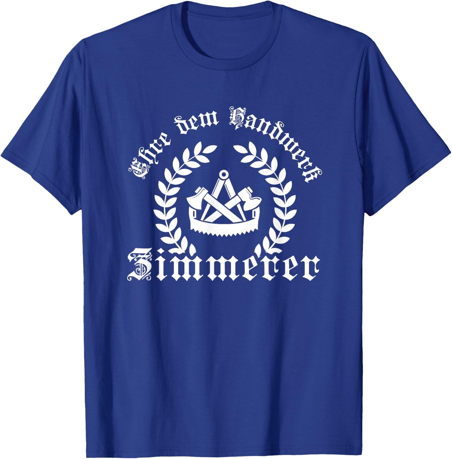 Ehre dem Handwerk - Zimmerer Ährenkranz mit Zunftzeichen T-Shirt - T-Shirt | Royal