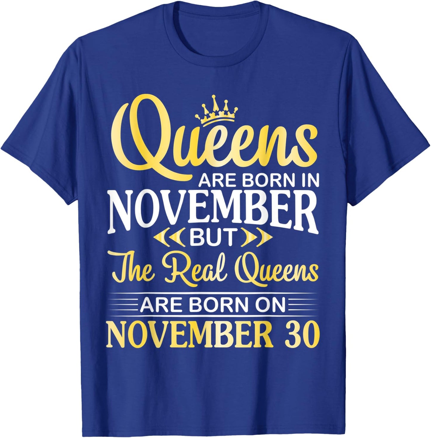 Queens Are Born In Nov Real Queens Are Born On November 30 T-Shirt - T-Shirt | Royal