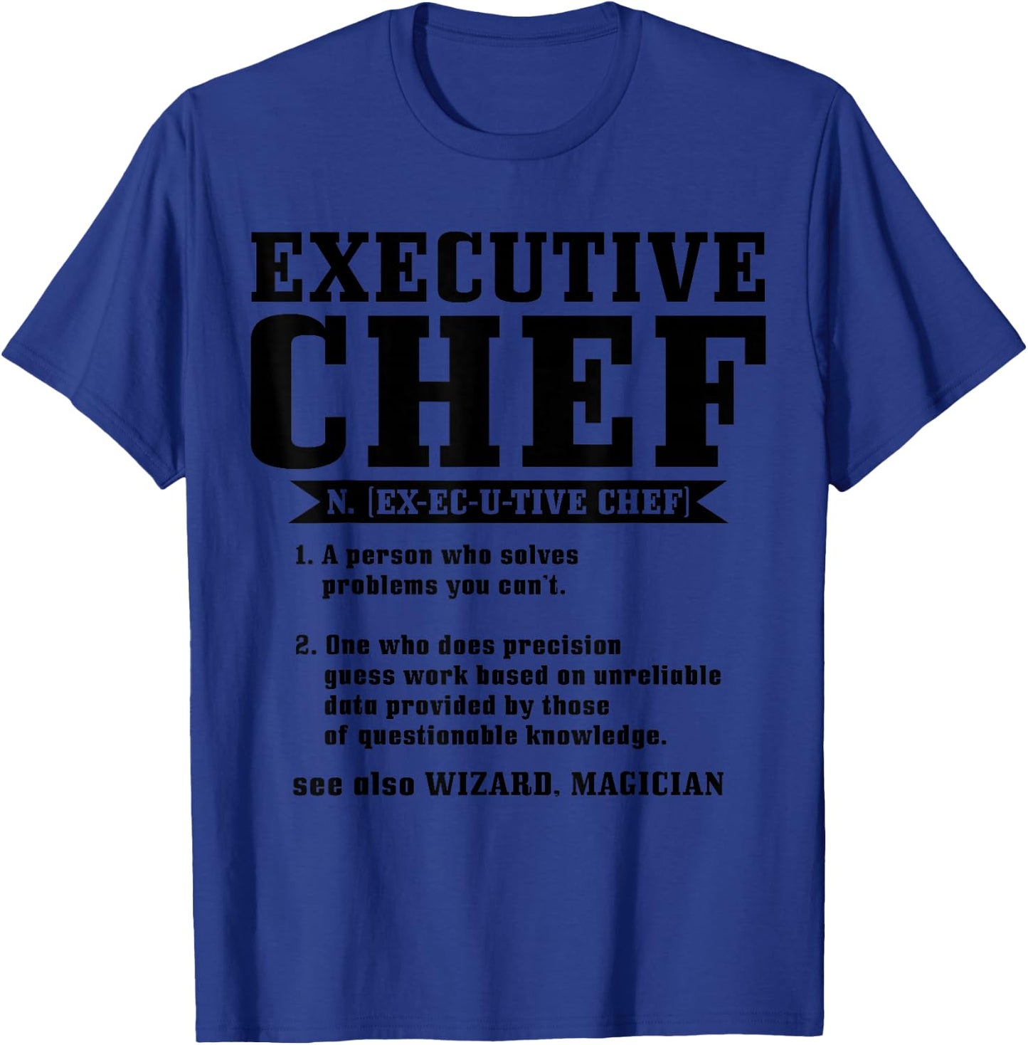 Executive Chef Definition Funny Chef Cook Cooking T-Shirt - T-Shirt | Royal