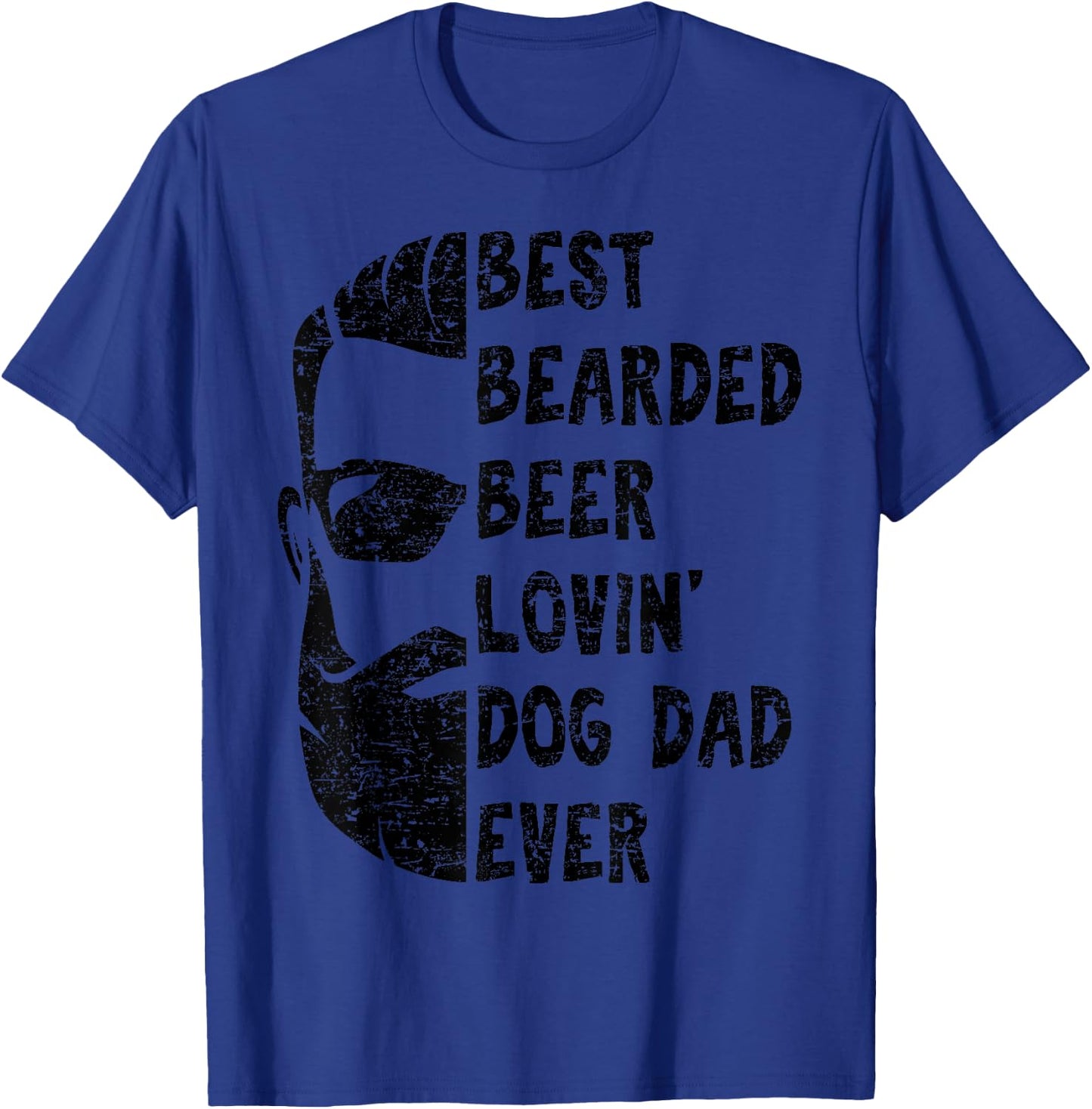 Best Bearded Beer Lovin' Dog Dad Ever Shirt for Man T-Shirt - T-Shirt | Royal