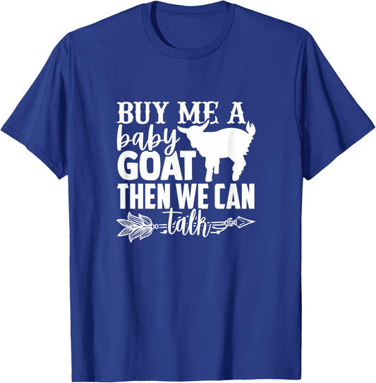Buy Me A Baby Goat Lovers Saying Men Women Goats Quote T-Shirt - T-Shirt | Royal