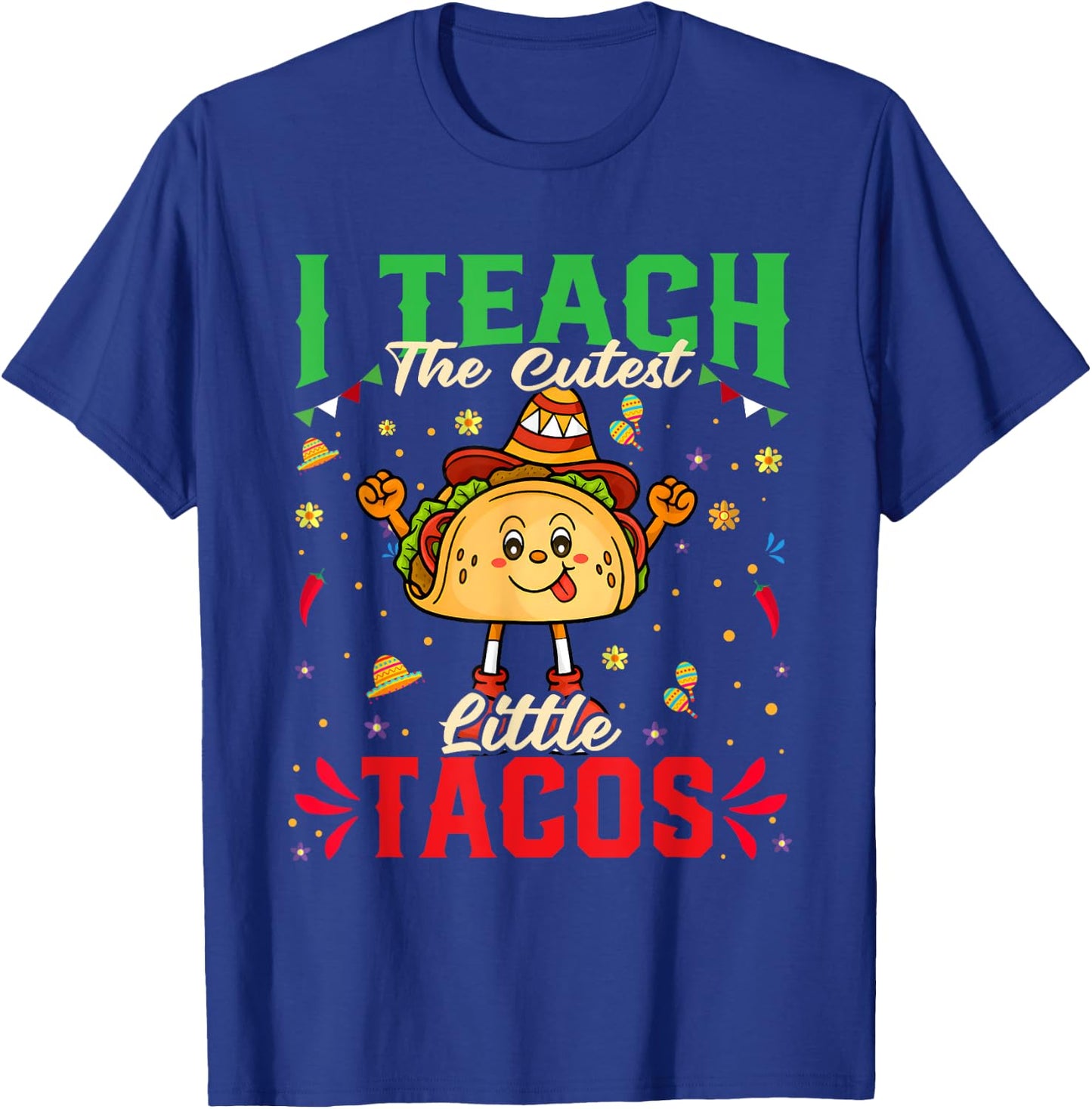 I Teach The Cutest Tacos Cinco De Mayo Teacher Gifts T-Shirt - T-Shirt | Royal