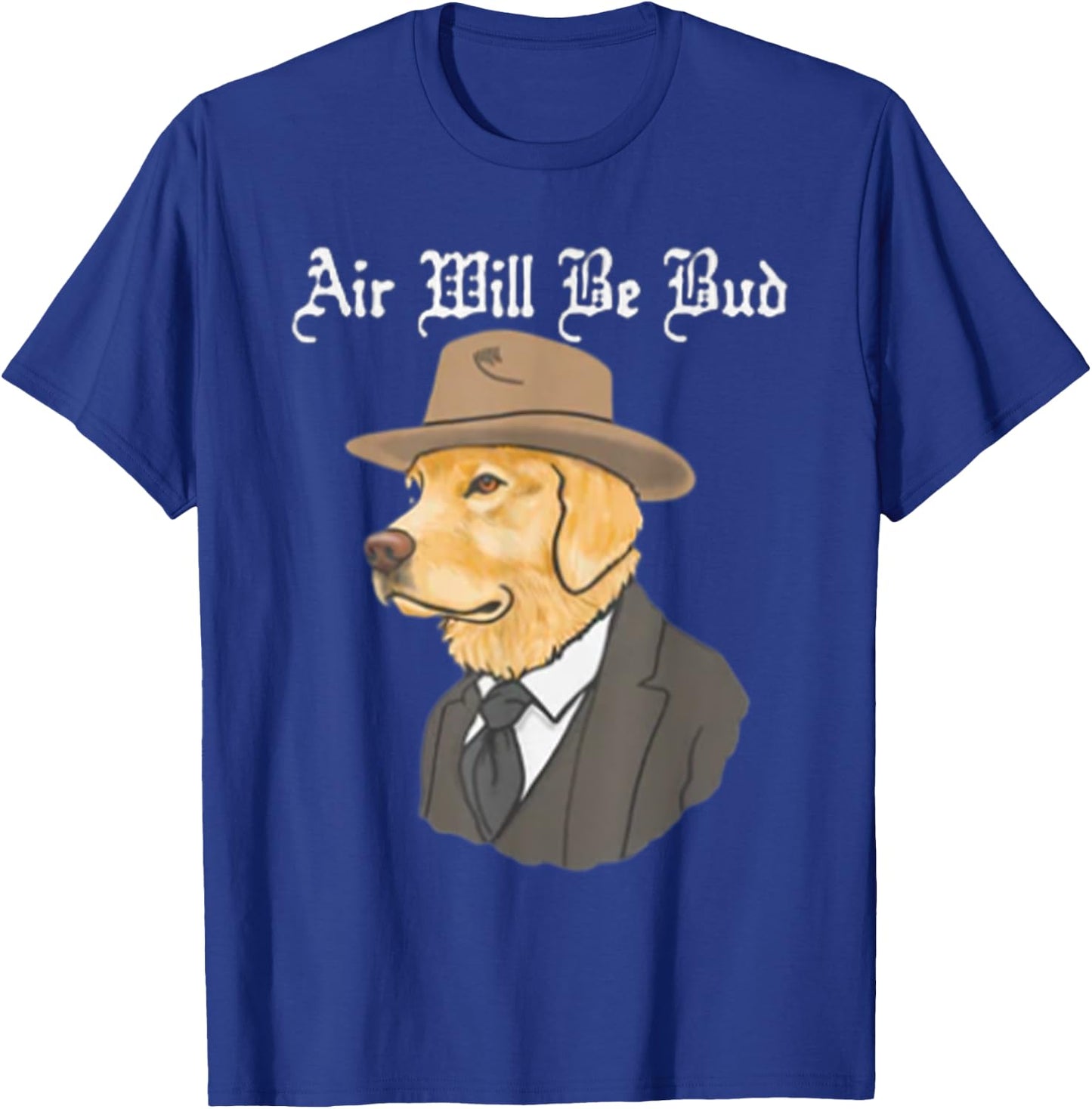 Air Will Be Bud, Funny Saying Shirt, Air Will Be Bud T-Shirt - T-Shirt | Royal
