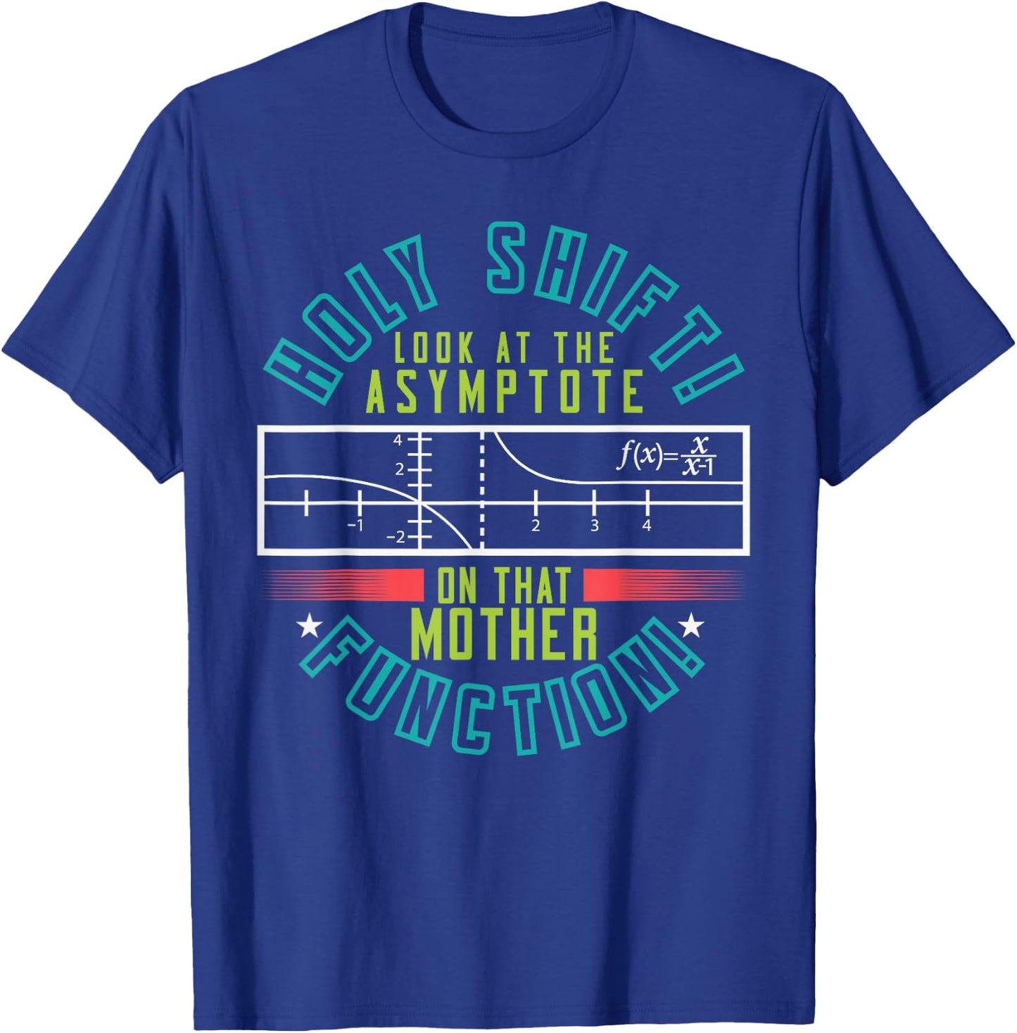 Holy Shift Look Asymptote On Mother Function T-Shirt - T-Shirt | Royal