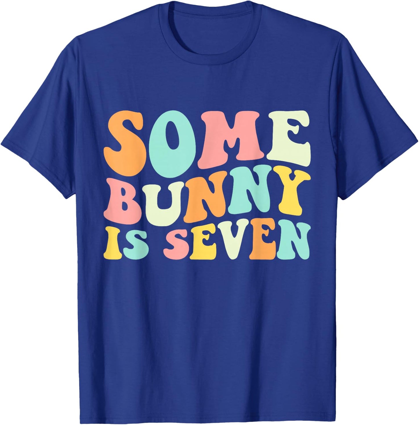 Some Bunny Is Seven, Funny 7th Birthday 7 Year Old Easter T-Shirt - T-Shirt | Royal
