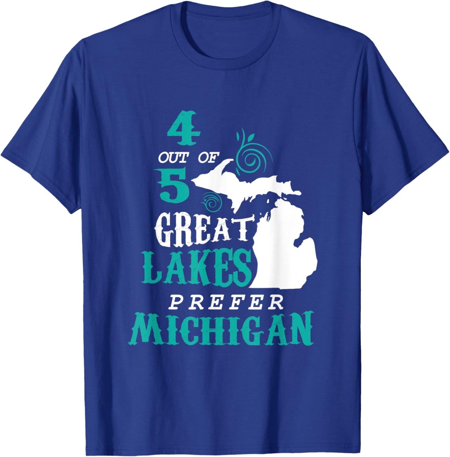 4 Out of 5 Great Lakes Michigan Michigander Detroit T-Shirt - T-Shirt | Royal