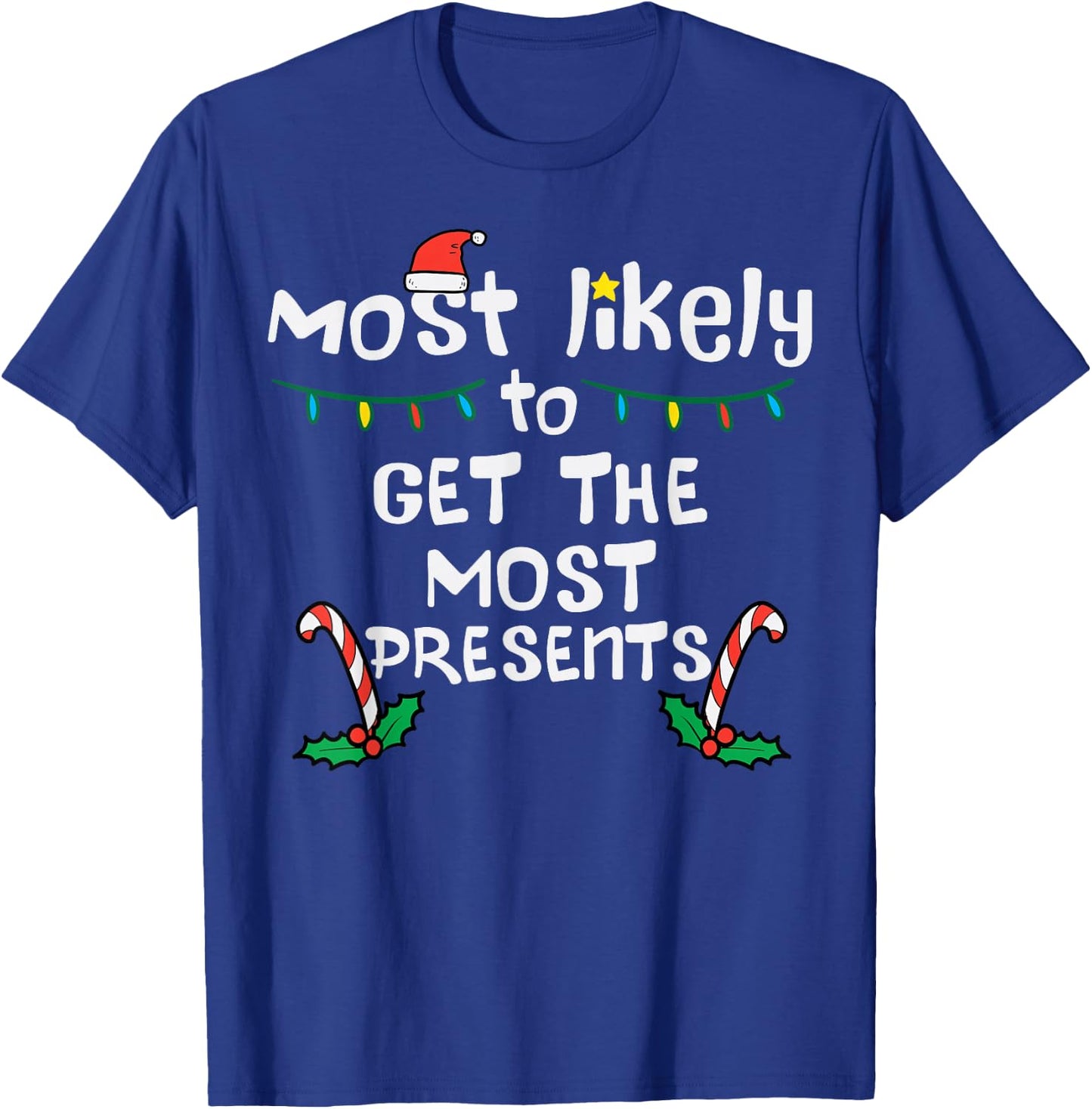 Most Likely Get Most Presents Christmas Xmas Family Matching T-Shirt - T-Shirt | Royal