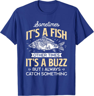 Sometimes it's a Fish - Funny Fishing & Angler Joke Gift T-Shirt - T-Shirt | Royal