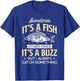 Sometimes it's a Fish - Funny Fishing & Angler Joke Gift T-Shirt - T-Shirt | Royal