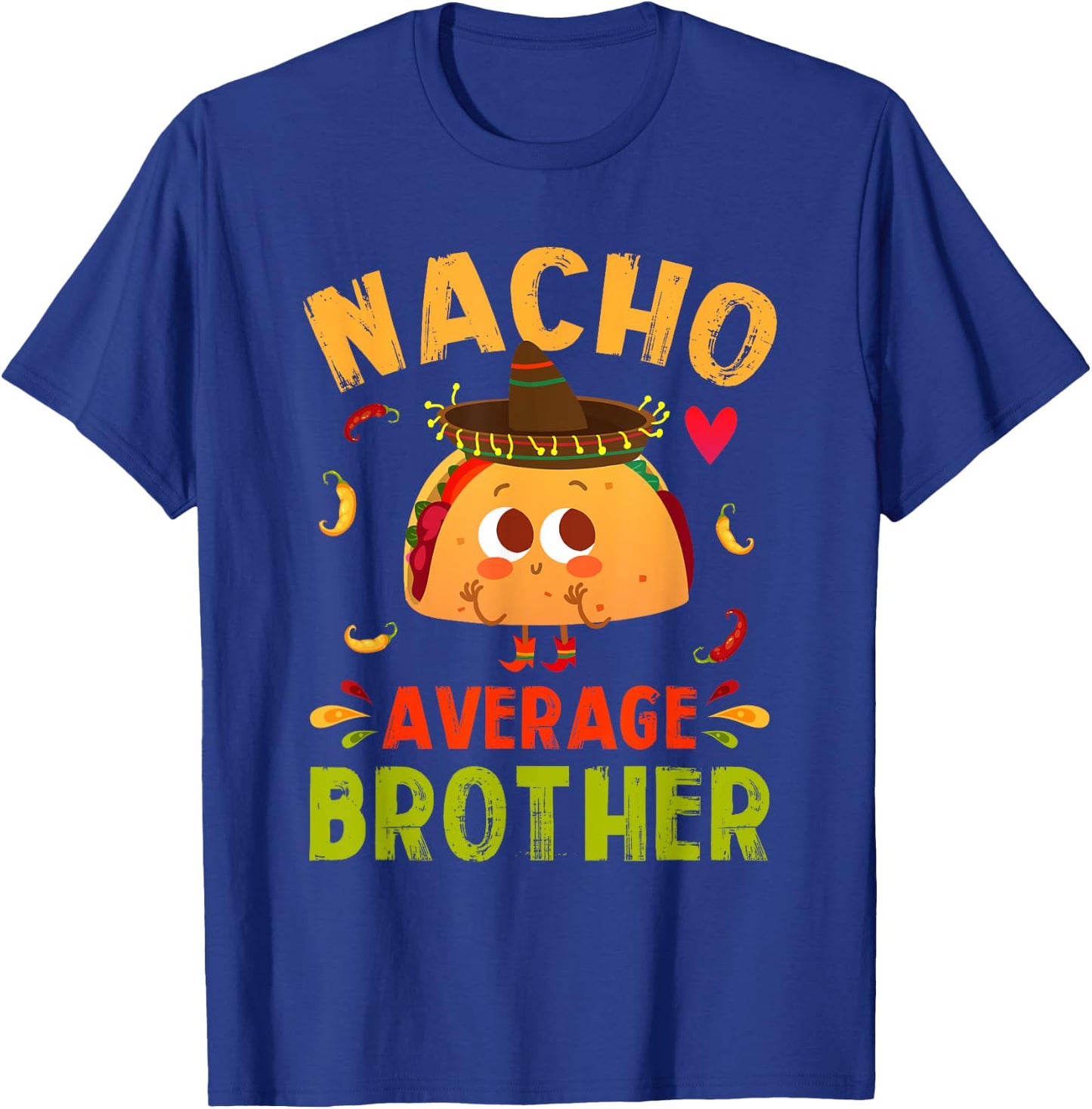 Nacho Average Brother Funny Mexican Taco Boy Big Bro Lil Bro T-Shirt - T-Shirt | Royal