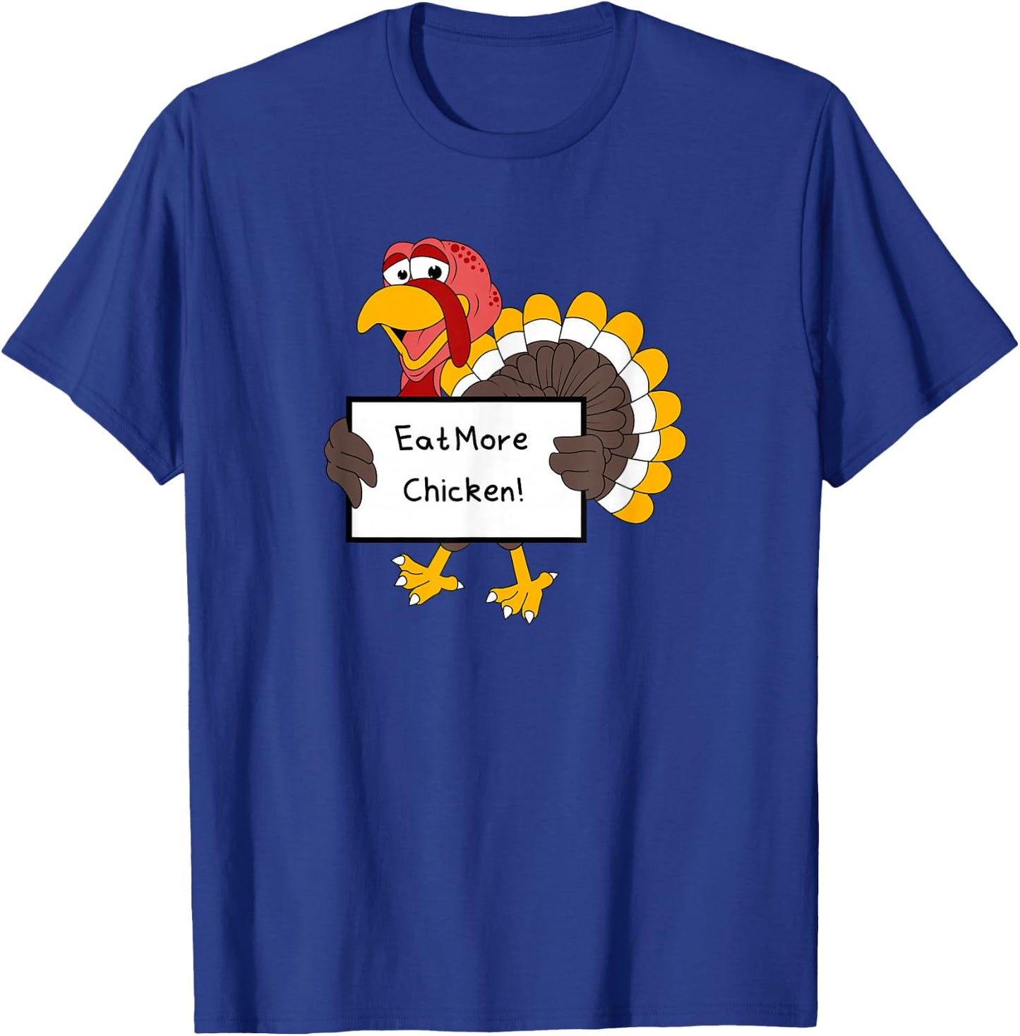 Eat More Chicken Save the Turkeys Funny Gag Sarcastic T-Shirt - T-Shirt | Royal