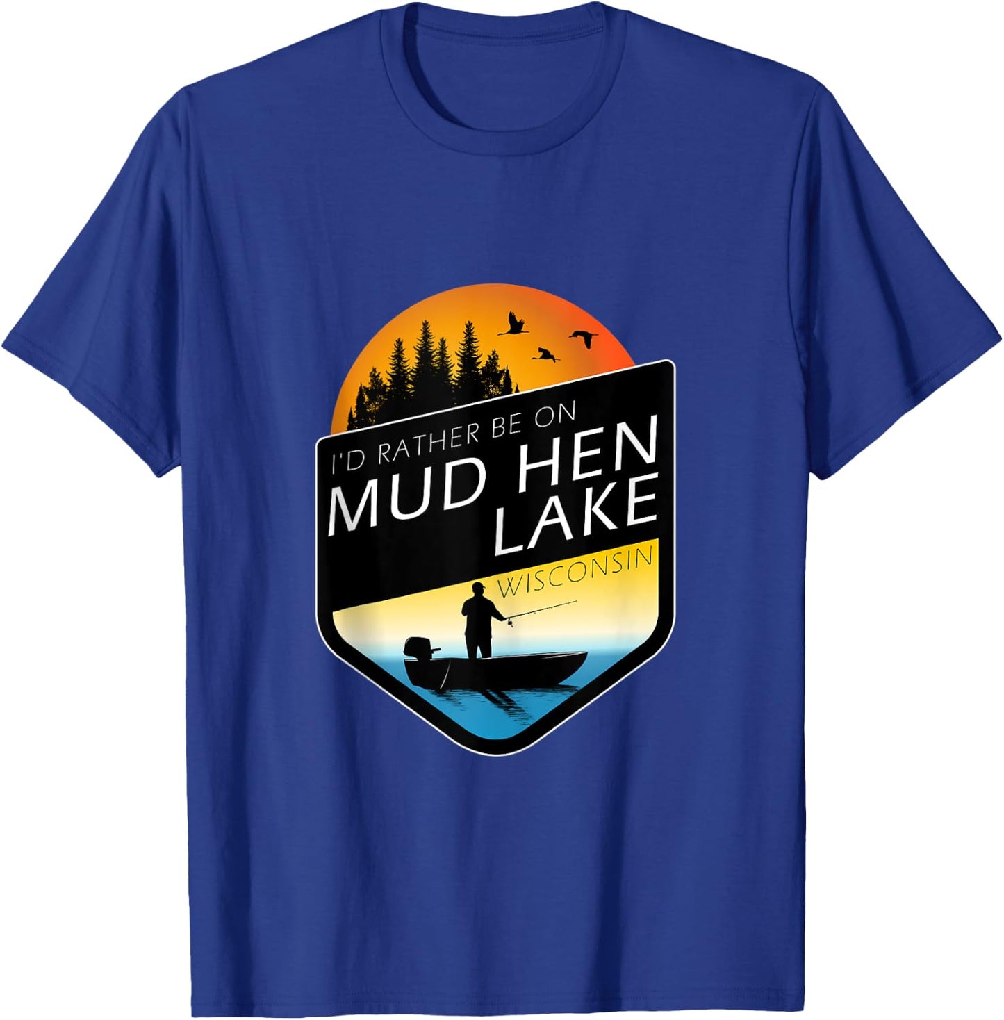 I'd Rather Be On Mud Hen Lake Wisconsin Fishing T-Shirt - T-Shirt | Royal