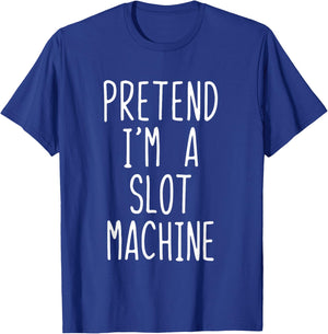 Pretend I'm A Slot Machine Costume Halloween Lazy Adult Kids T-Shirt - T-Shirt | Royal