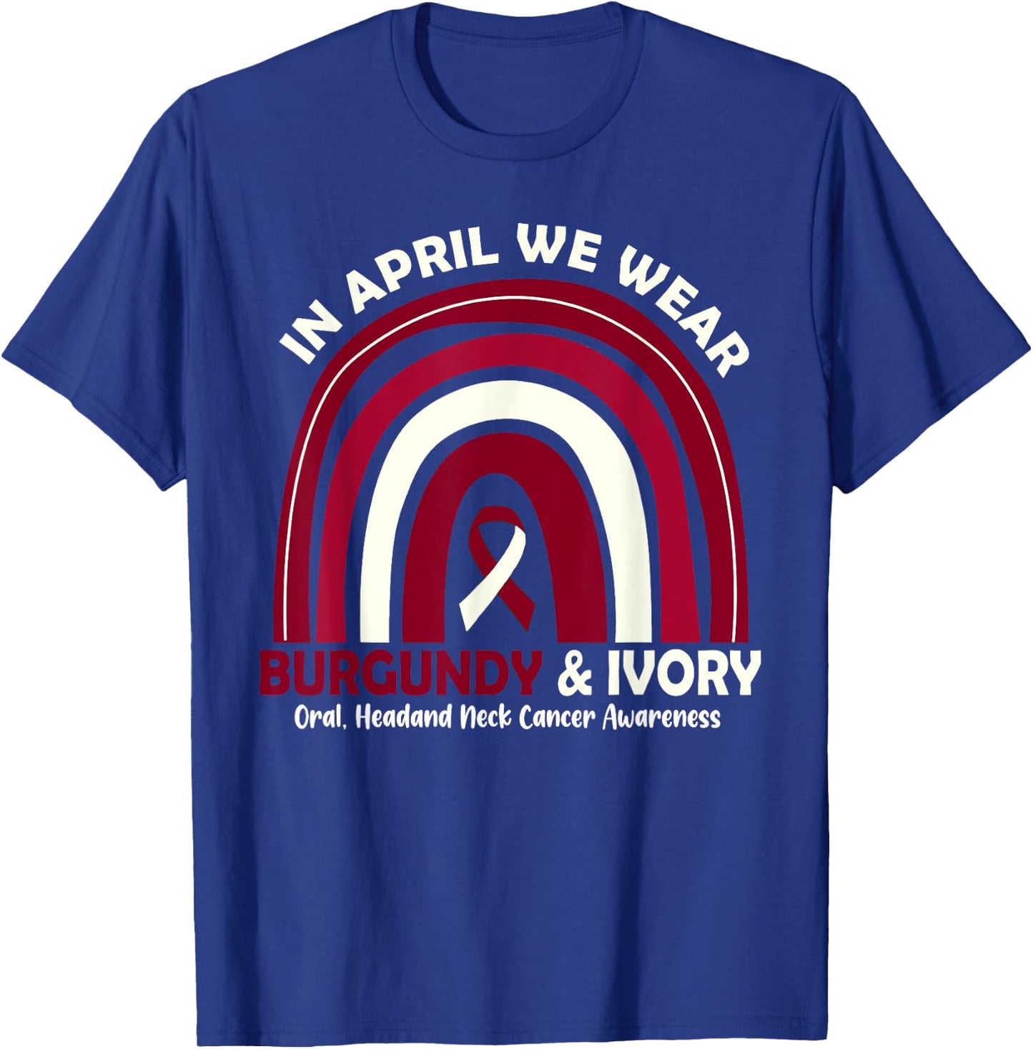 In April We Wear Burgundy And Ivory Head And Neck Cancer T-Shirt - T-Shirt | Royal