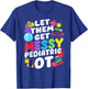 Let Them Get Messy Pediatric OT Occupational Therapy T-Shirt - T-Shirt | Royal