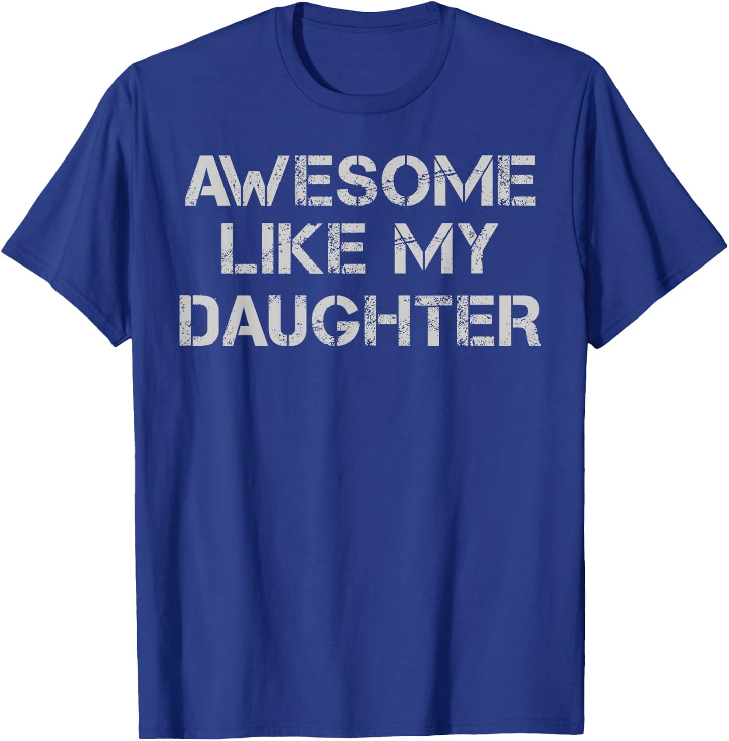 Awesome Like My Daughter Funny Father Daddy Fête des pères Papa T-Shirt - T-Shirt | Royal
