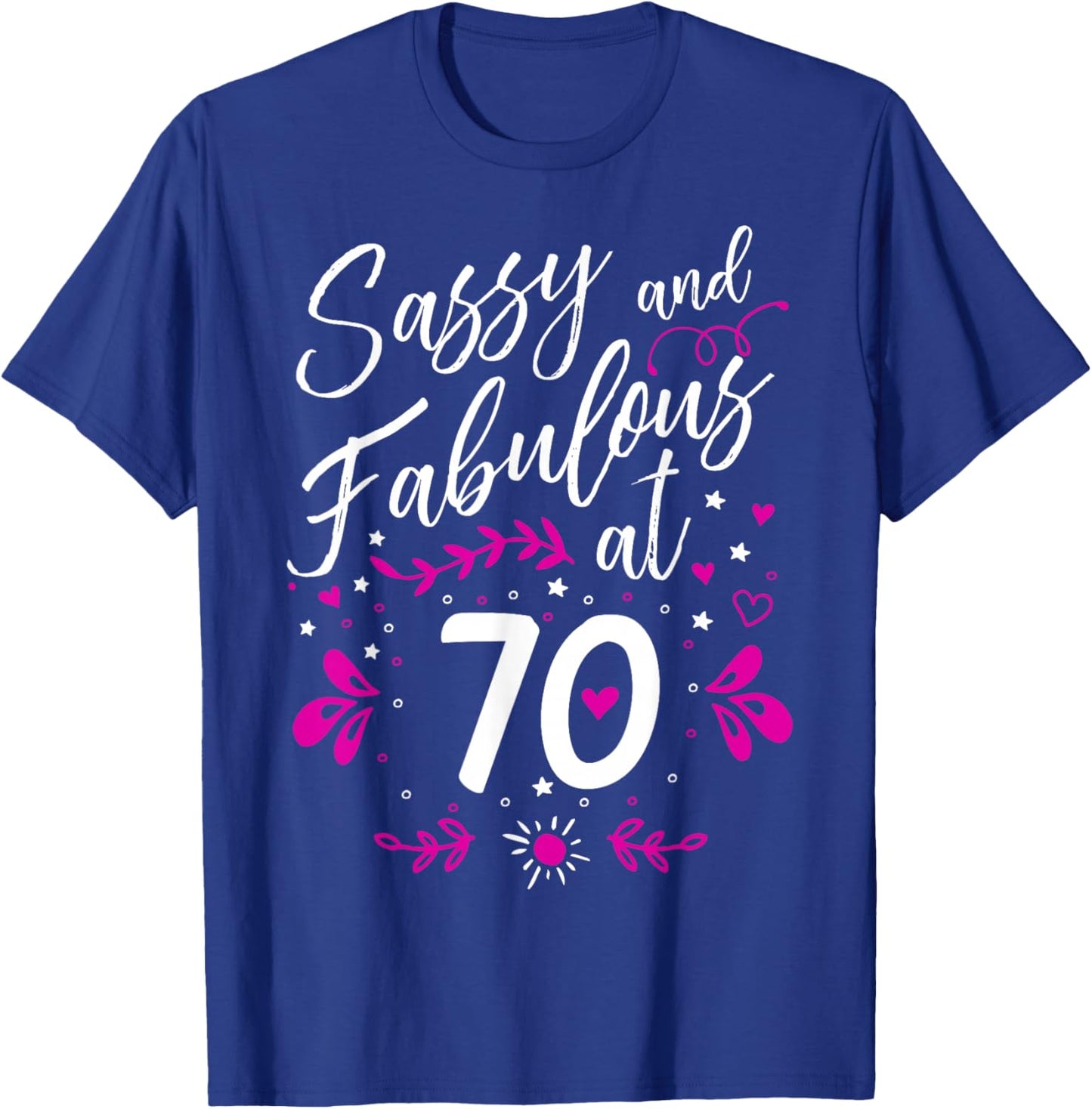 70th Birthday Gift Sassy & Fabulous 70 Year Old T-Shirt - T-Shirt | Royal