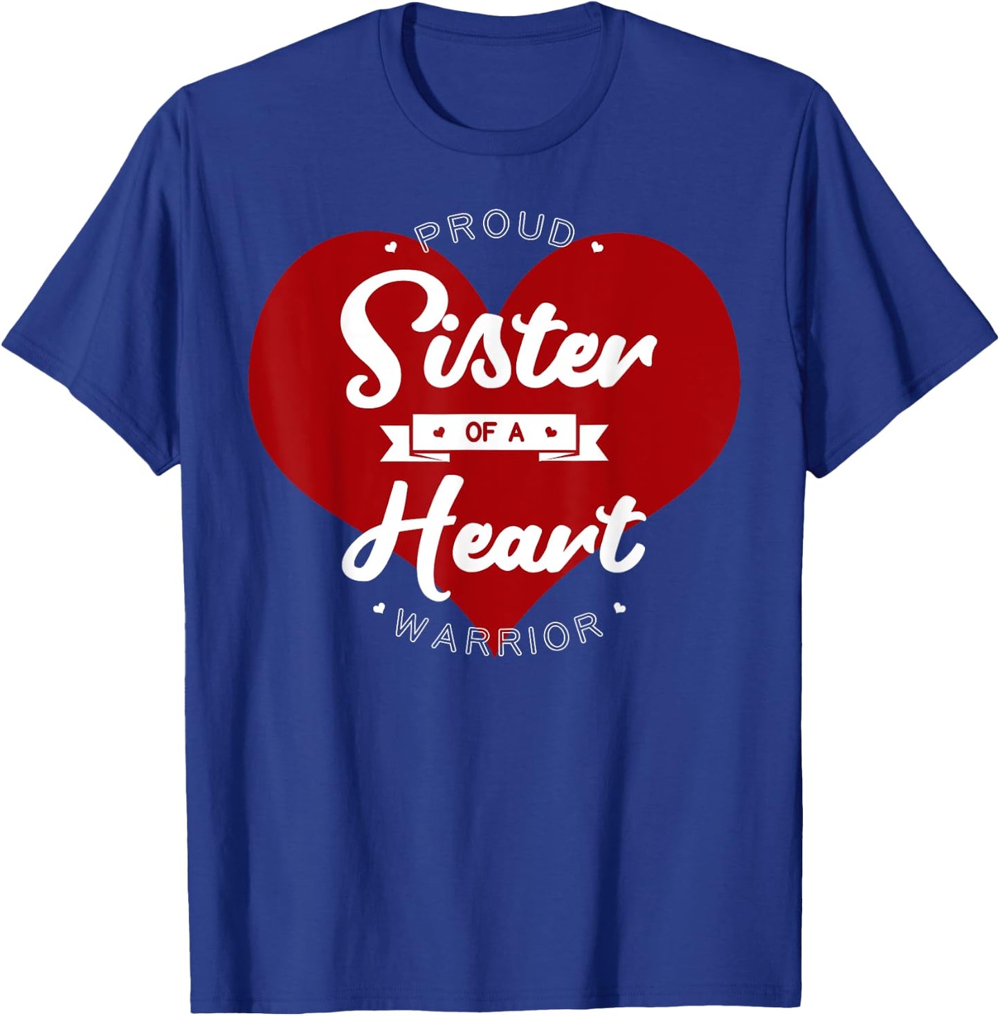 Proud Sister Of A Heart Warrior CHD Surgery Transplant T-Shirt - T-Shirt | Royal