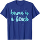 Karma Is A Beach Funny Summer Women Kids T-Shirt - T-Shirt | Royal