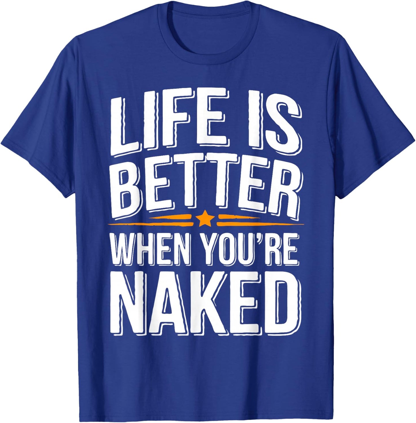 Nudist Better When You're Naked Nudist Camp Naturist T-Shirt - T-Shirt | Royal