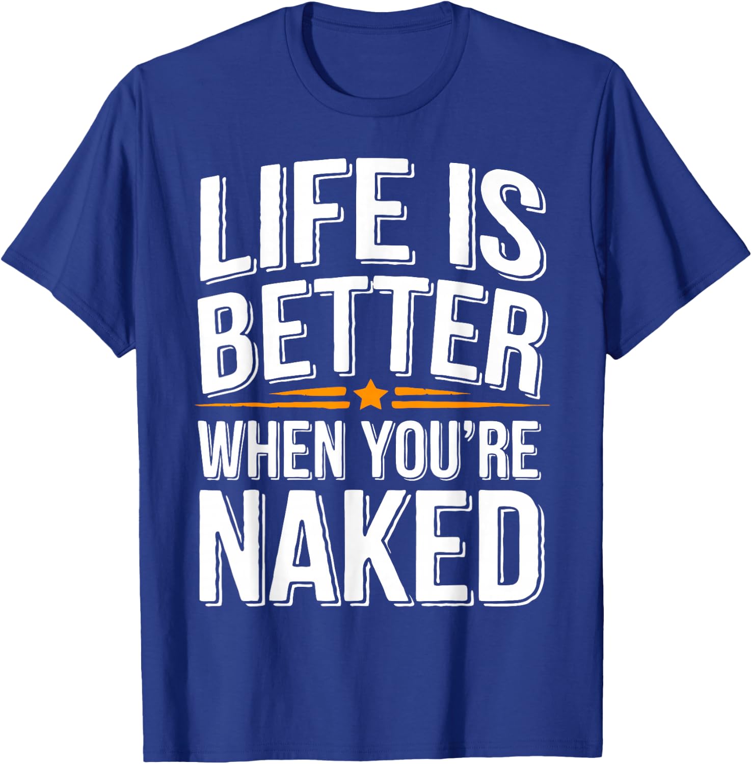 Nudist Better When You're Naked Nudist Camp Naturist T-Shirt - T-Shirt | Royal