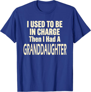 I Used to Be in Charge Then I Had A Granddaughter T-Shirt - T-Shirt | Royal