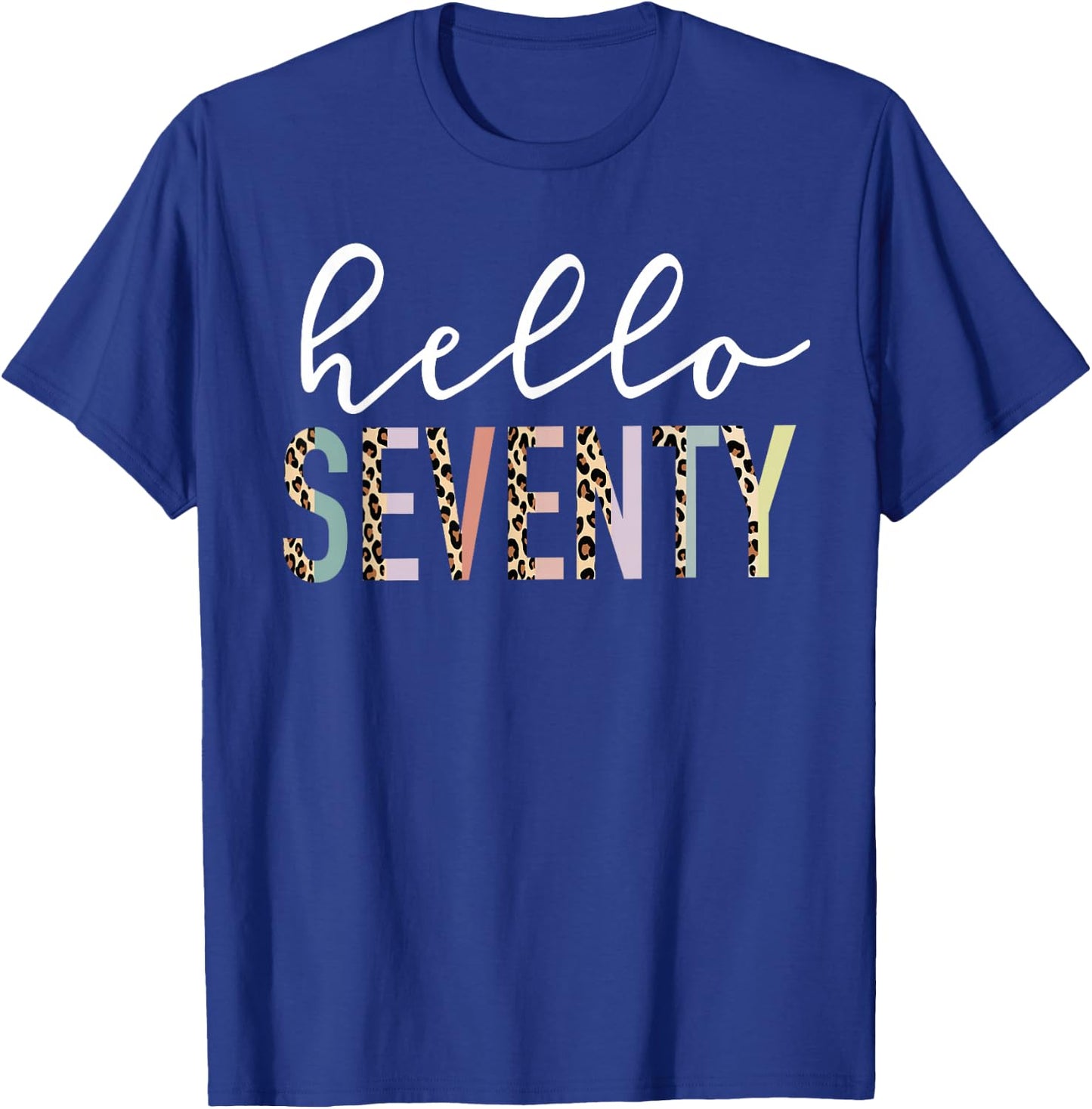 Hello Seventy 70-Year-Old 70th Birthday Leopard Print T-Shirt - T-Shirt | Royal