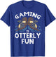 Gaming Otterly Fun Gamer Otter Boys Kids Men Teens Youth T-Shirt - T-Shirt | Royal