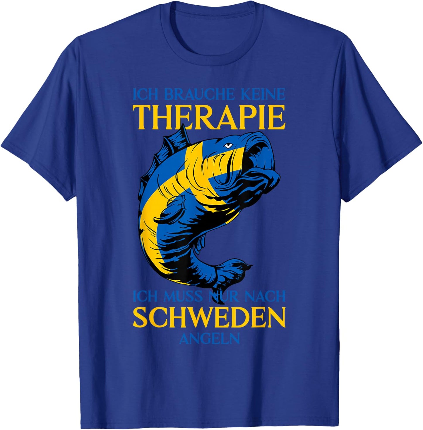 Ich Brauche Keine Therapie Angler Schweden Angeln T-Shirt - T-Shirt | Royal