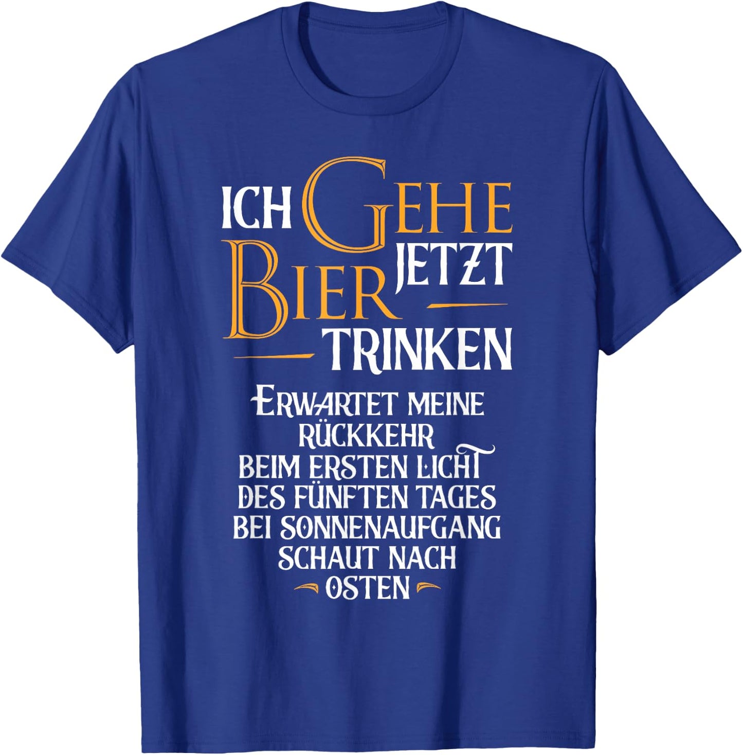 Ich Gehe Jetzt Bier Drinking I Funny Saufen Party Beer , black, s T-Shirt - T-Shirt | Royal