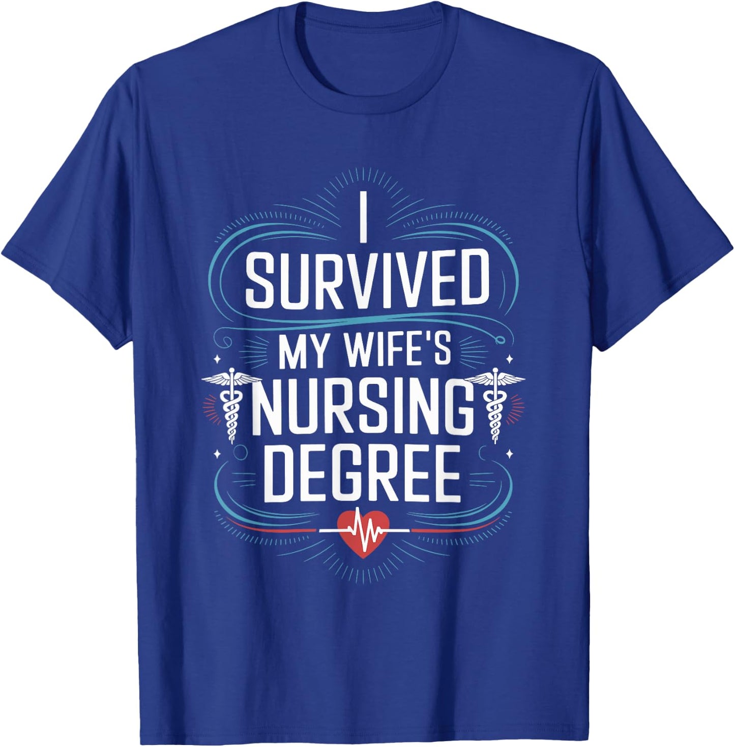 Nursing Graduation I Survived My Wife'S Nursing Degree T-Shirt - T-Shirt | Royal