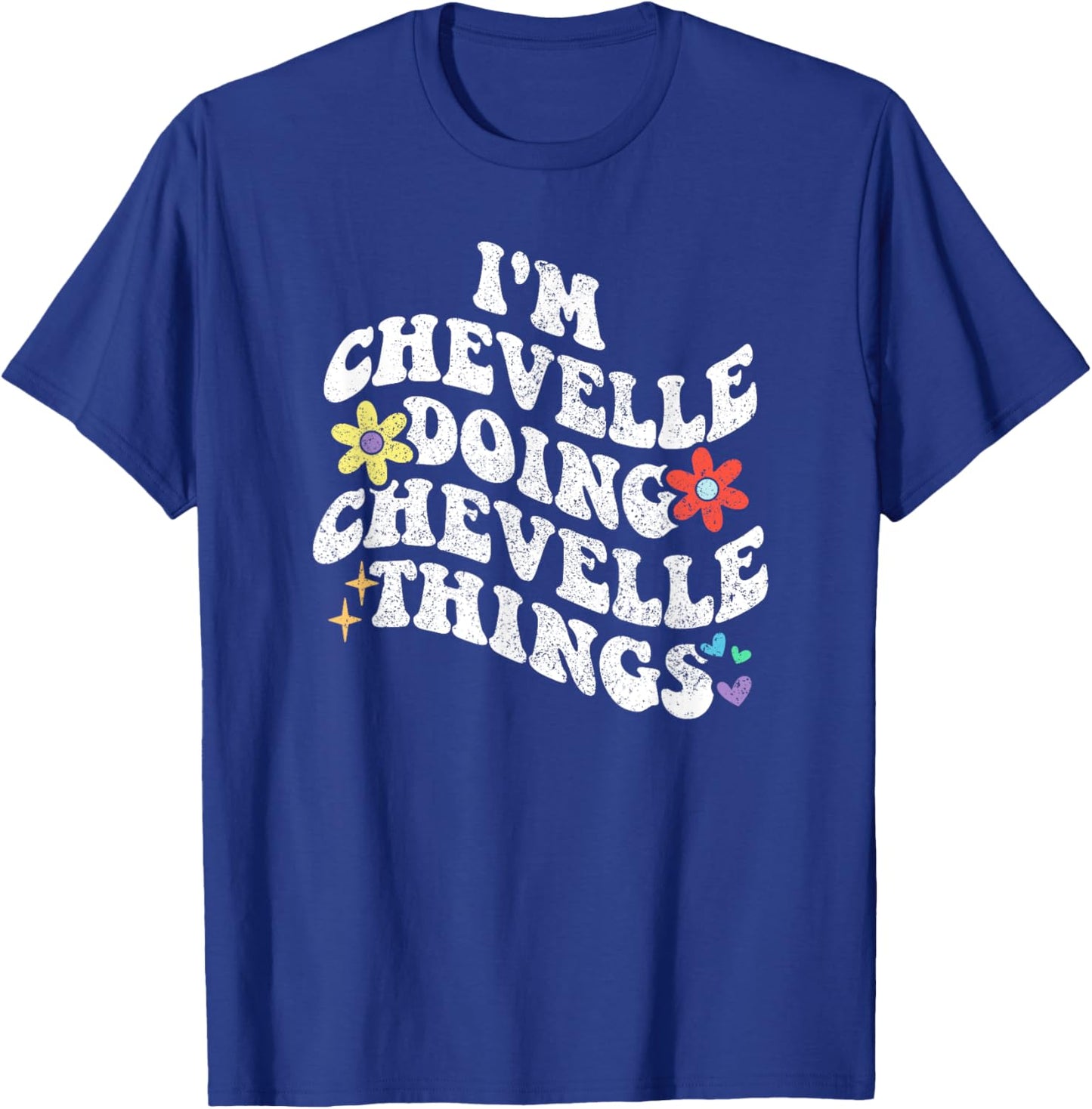 Retro Groovy Im CHEVELLE Doing CHEVELLE Things Funny T-Shirt - T-Shirt | Royal