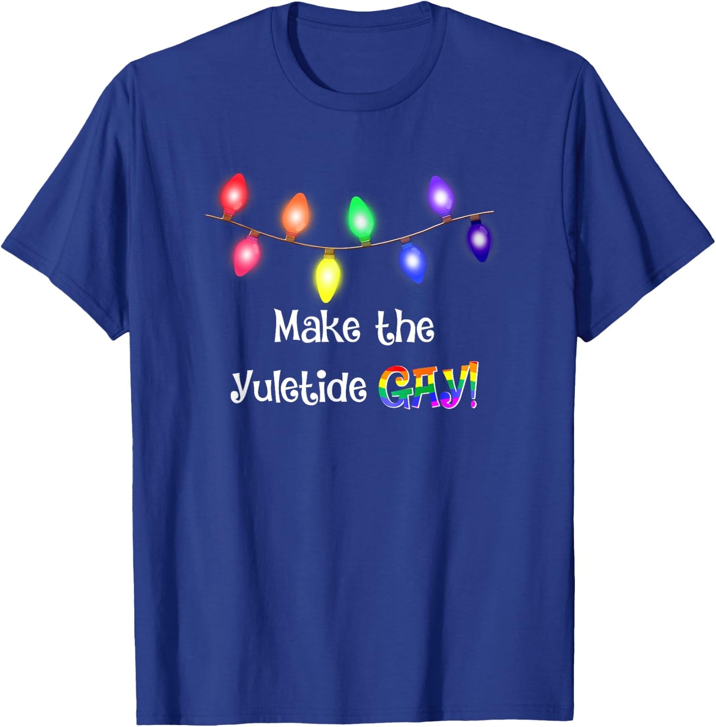 Gay Yuletide Christmas Lights Funny T Shirt T-Shirt - T-Shirt | Royal